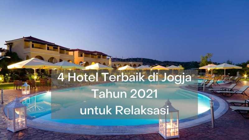 4 Hotel Terbaik di Jogja Tahun 2021 untuk Relaksasi